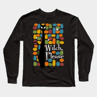 Witch, Please Long Sleeve T-Shirt